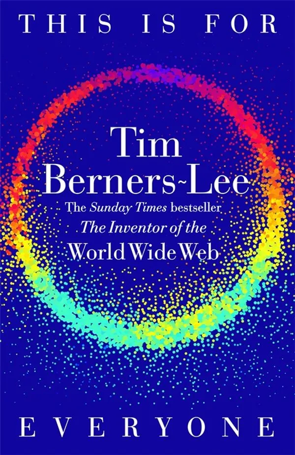 This Is for Everyone — Tim Berners-Lee